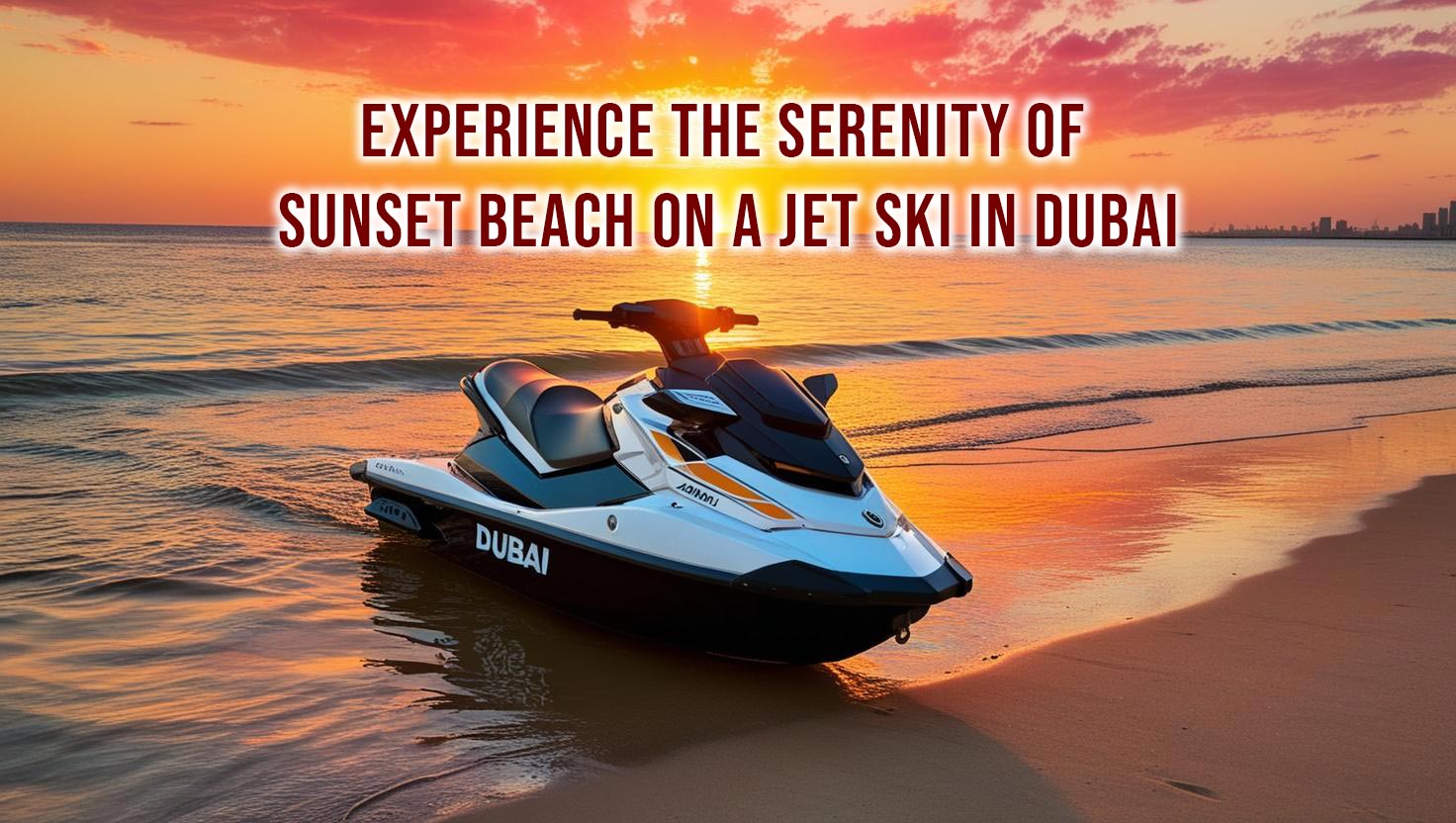 Experience the Serenity of Sunset Beach on a Jet Ski in Dubai