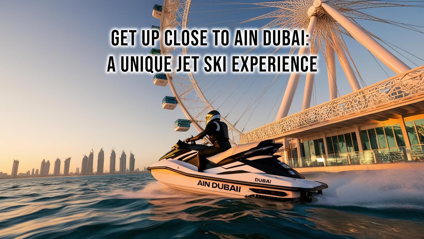 A jet skier riding on turquoise waters with Ain Dubai, the world’s largest observation wheel, in the background under a clear blue sky.