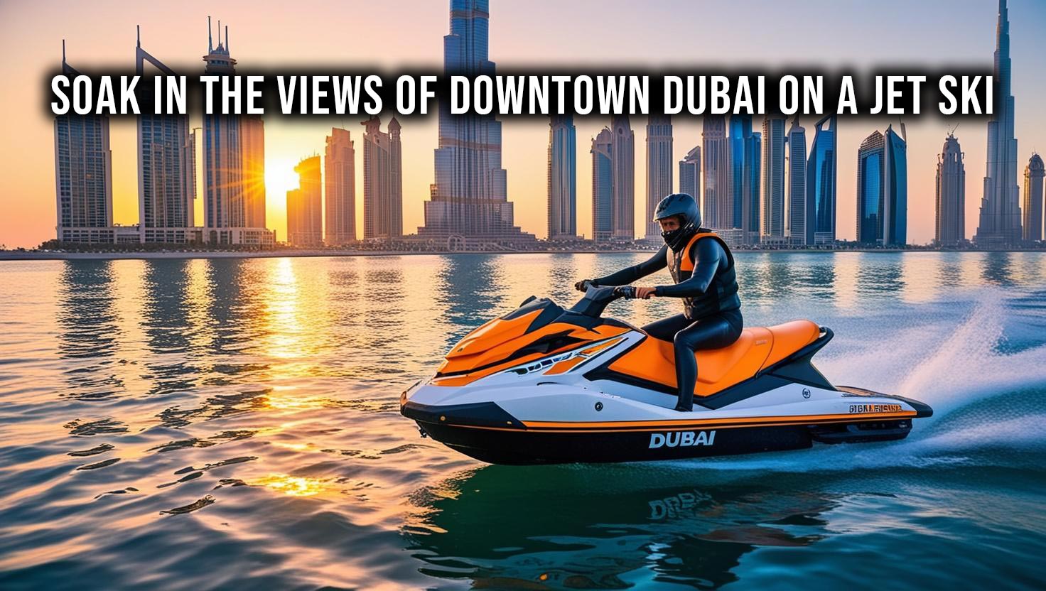 A person riding a jet ski with the towering skyline of Downtown Dubai in the background
